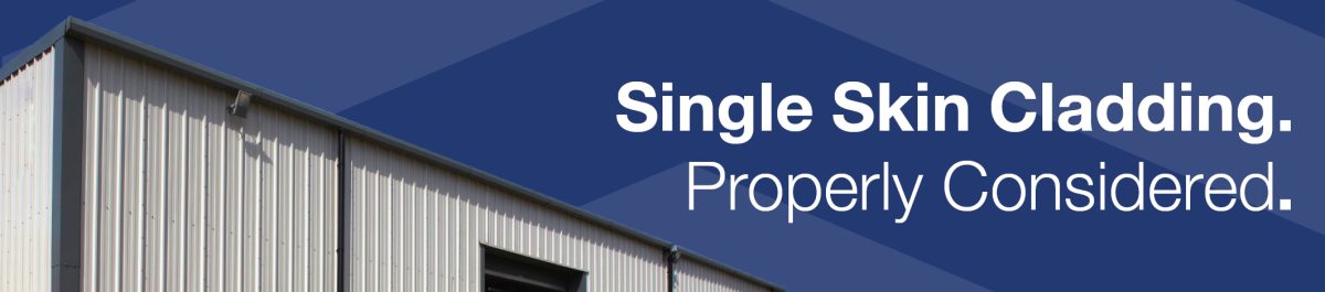 Cladding Skin Single Skin Cladding, Properly Considered. – Steadmans Roof and Wall Panels